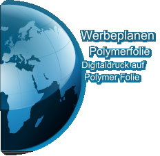 Werbeplanen      Polymerfolie    Digitaldruck auf      Polymer Folie